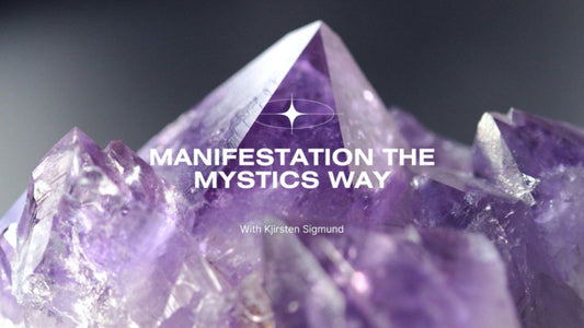 Manifestation the Mystics Way